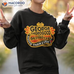 george badder than ever tour 2023 george thorogood shirt sweatshirt 2