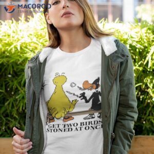 Get Two Birds Stoned At Once Shirt