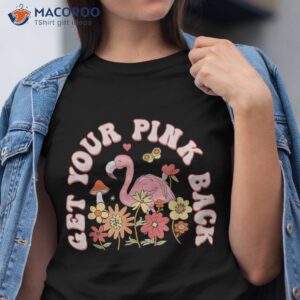 Get Your Pink Back Funny Flamingo For Women’s Shirt