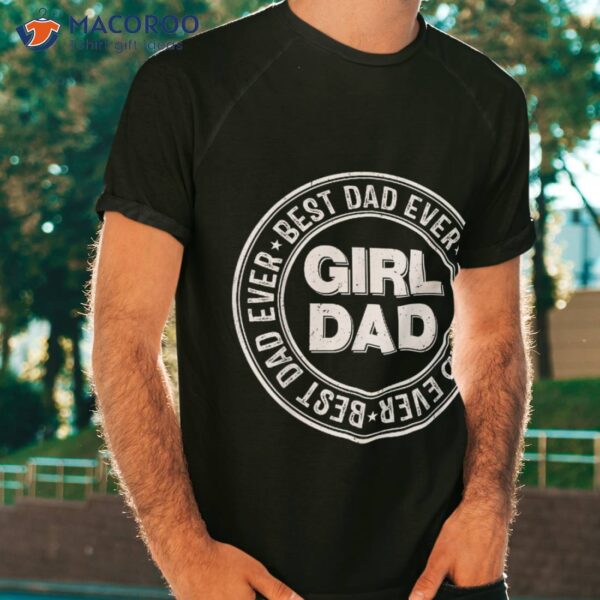 Girl Dad Best Ever For S Vintage Proud Father Of Shirt