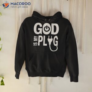God Is My Plug Funny Christianity Costumed Shirt