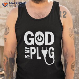 god is my plug funny christianity costumed shirt tank top
