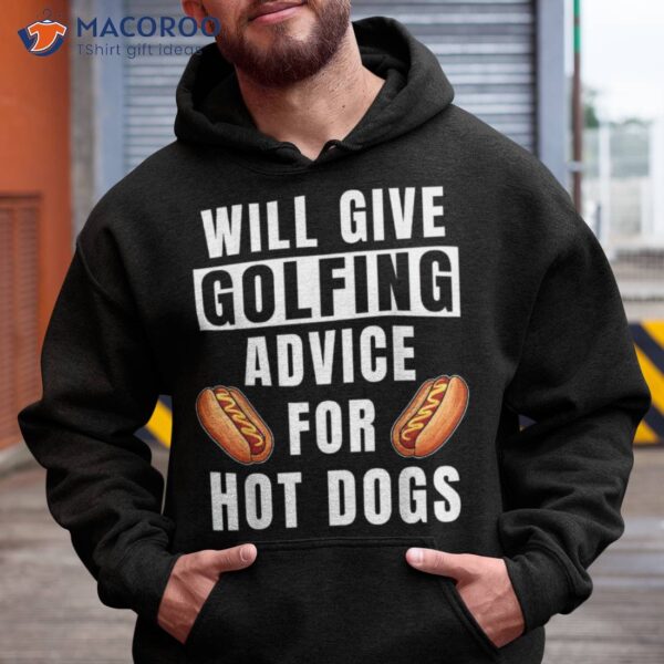 Golfing Advice For Hot Dogs Golfer Coach Funny Golf Shirt