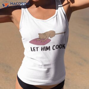 gotfunny store let him cook shirt tank top 2