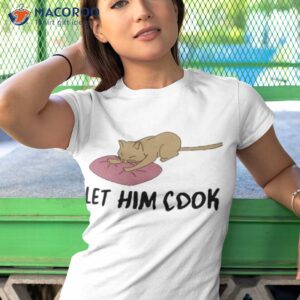 gotfunny store let him cook shirt tshirt 1