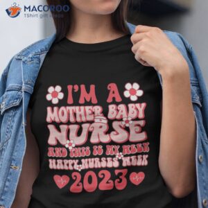 Groovy Im Mother Baby Nurse This Is My Week Nurses 2023 Shirt