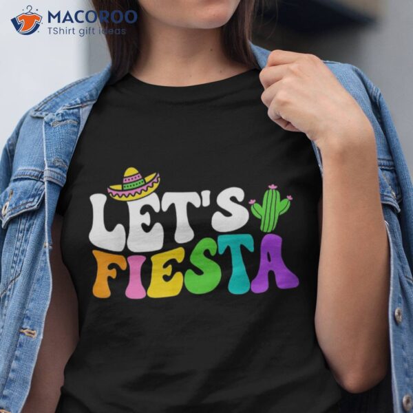 Groovy Let’s Fiesta Cinco De Mayo Mexican 5 Shirt