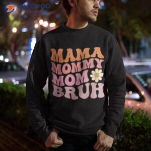 groovy mama mommy mom bruh funny mother s day for moms shirt sweatshirt