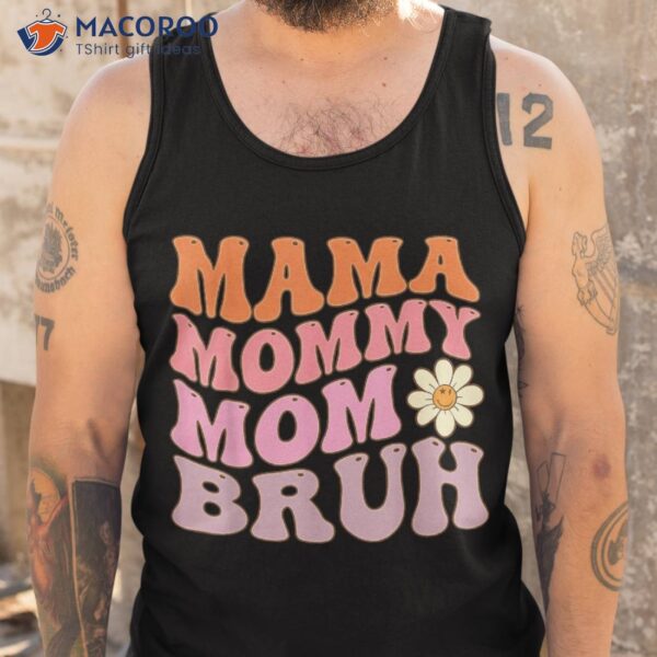 Groovy Mama Mommy Mom Bruh Funny Mother’s Day For Moms Shirt