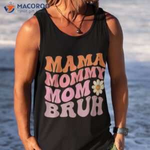 groovy mama mommy mom bruh funny mother s day for moms shirt tank top