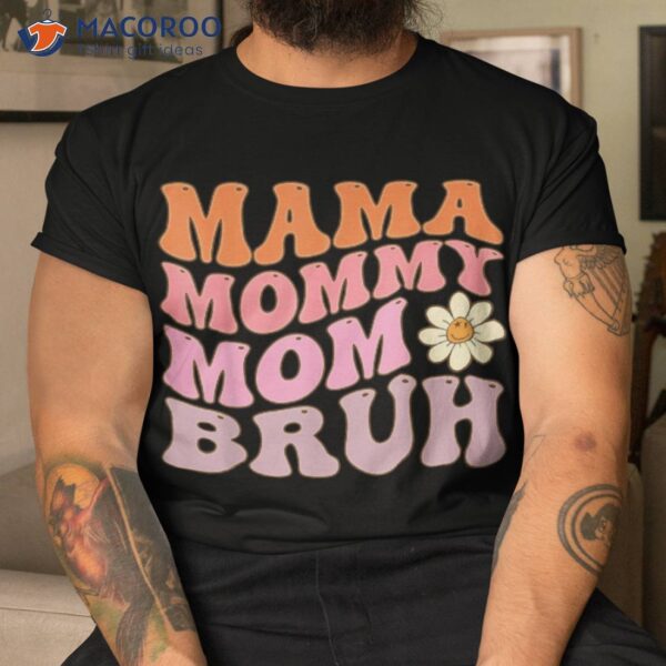 Groovy Mama Mommy Mom Bruh Funny Mother’s Day For Moms Shirt