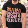 Groovy Mama Mommy Mom Bruh Funny Mother’s Day For Moms Shirt