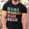 Groovy Mama Mommy Mom Bruh Funny Mother’s Day For Moms Shirt