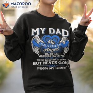 guardian angel still watches my dad my still watches over me memorial day shirt sweatshirt 2