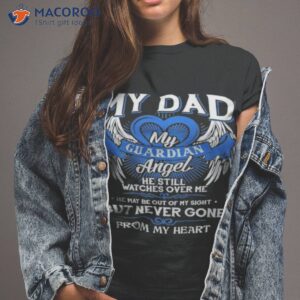 Guardian Angel Still Watches My Dad My Still Watches Over Me Memorial Day Shirt