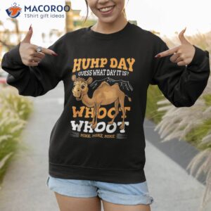guess what day it is hump day gift shirt sweatshirt 1