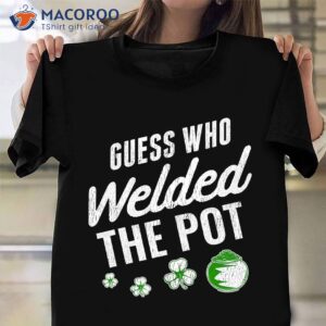 Guess Who Welded The Pot T-Shirt