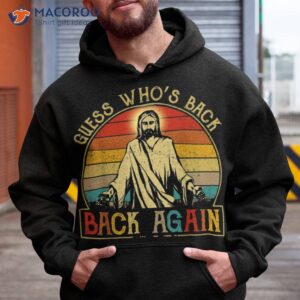 Guess Whos Back Jesus Back Again Shirt