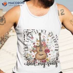 guitar the lord is my strength and my song shirt tank top 3