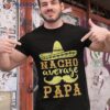 Happy Father Cinco De Mayo Day Nacho Average Papa Grandpa Shirt