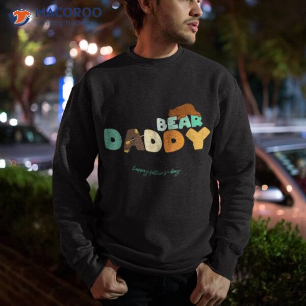 Happy Father’s Day For Dad Grandpa Daddy Bear Shirt