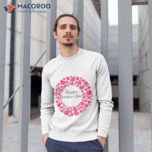 happy mother day love flower funny shirt sweatshirt 1