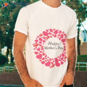 Happy Mother Day Love Flower Funny Shirt