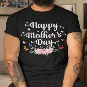 happy mother s day 2023 cute floral for mom grandma shirt tshirt