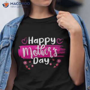 happy mother s day 2023 tshirt for mom grandma love shirt tshirt