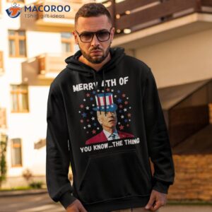 happy uh you know the thing funny joe biden 4th of july shirt hoodie 2