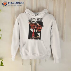 Harlem Nights Shirt 1 harlem nights t shirt hoodie