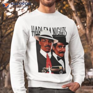 Harlem Nights Shirt 2 harlem nights t shirt sweatshirt