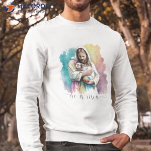 he is risen christian shirt easter day events sweatshirt