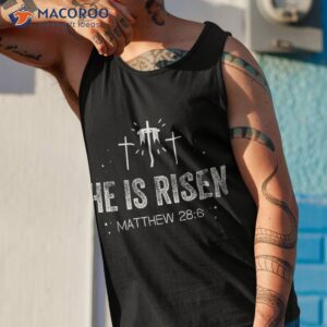 he is risen matthew 28 6 t shirt easter date change tank top 1