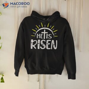 He Is Risen T-shirt, Which Day Easter