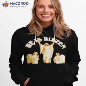 he is rizzen jesus shirt hoodie 1