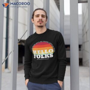 hello folks the nateland podcast vintage shirt sweatshirt 1