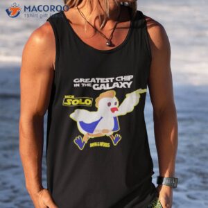 hen solo greatest chip in the galaxy shirt tank top