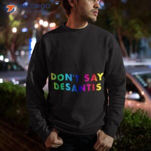 henry amador batten dont say desantis shirt sweatshirt