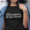Here&acirc;€™s To My Mama Had Listen All This Drama Mother Day Shirt