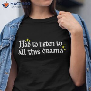 here amp acirc amp 128 amp 153 s to my mama had listen all this drama mother day shirt tshirt