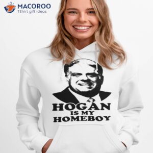 hogan is my homeboy shirt hoodie 1