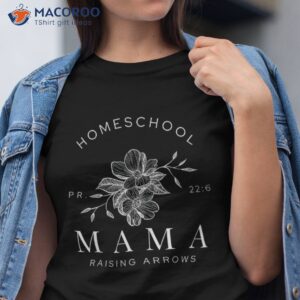 Homeschool Mama Mom Raising Arrows Mother’s Day Gifts Shirt