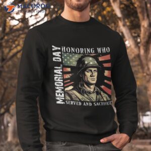 honoring those who served and sacrificed memorial day shirt sweatshirt