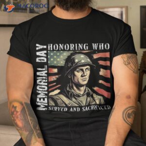 Honoring Those Who Served And Sacrificed Memorial Day Shirt