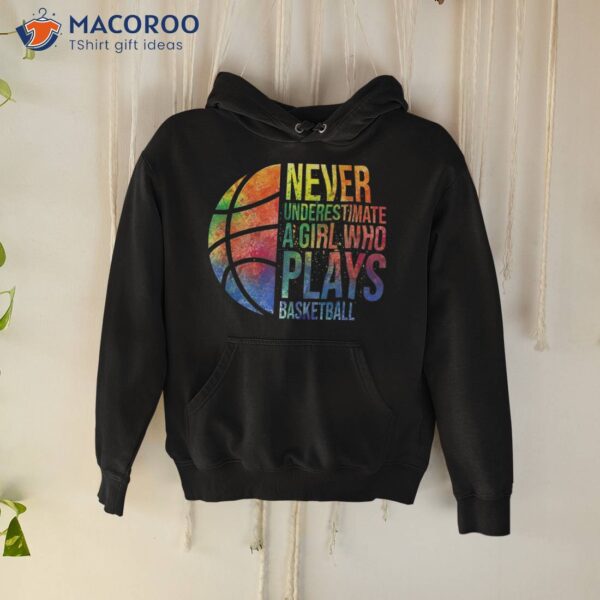 Hoops Girls Never Underestimate A Girl Who Plays Basketball Shirt