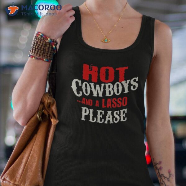 Hot Cowboys And A Lasso | Funny Western Rodeo Cowboy Shirt