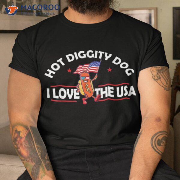 Hot Diggity Dog – Usa American Flag 4th Of July Fourth Shirt