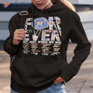 houston astros forever not just when we win players signatures shirt hoodie 3