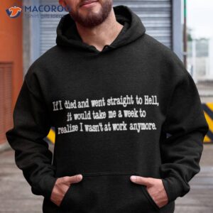 humans of capitalism if died and went straight to hell it would take me a week to realize i wasnt at work anymore shirt hoodie